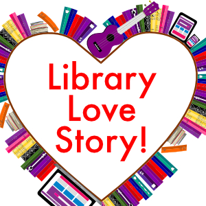 Tell your library Love story